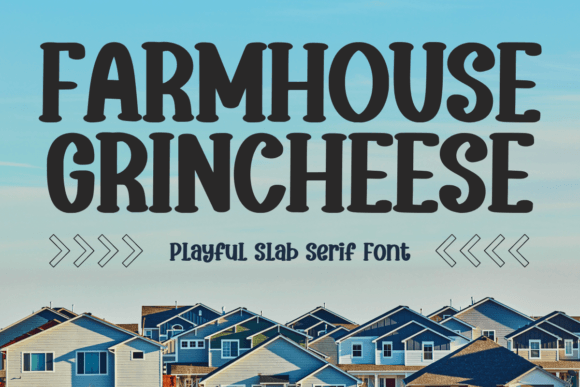 Farmhouse Grincheese: A Slab Serif That Makes a Statement